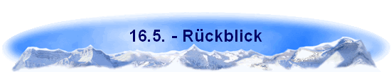 16.5. - R�ckblick
